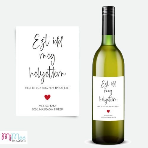 Ezt idd meg helyettem - baba bejelentő boros címke, üveg címke matrica